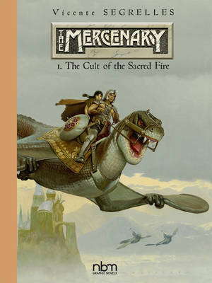 The Mercenary the Definitive Editions, Vol 1, 1: The Cult of the Sacred Fire - Segrelles, Vicente