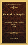 The Merchant Evangelist: Being a Memoir of William McGavin (1884)