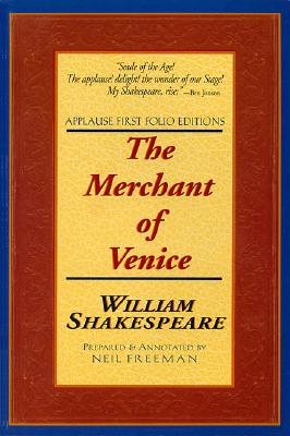 The Merchant of Venice: Applause First Folio Editions - Shakespeare, William, and Freeman, Neil (Editor)