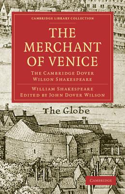 The Merchant of Venice: The Cambridge Dover Wilson Shakespeare - Shakespeare, William, and Quiller-Couch, Sir Arthur (Editor), and Dover Wilson, John (Editor)