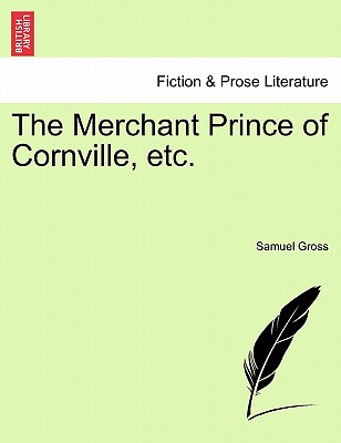 The Merchant Prince of Cornville, Etc. - Gross, Samuel