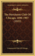 The Merchants Club of Chicago, 1896-1907 (1922)