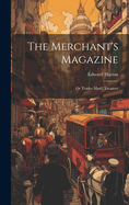 The Merchant's Magazine: Or Trades Man's Treasury