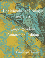 The Merchant's Prologue and Tale: Large Student Annotation Edition: Formatted with wide spacing and margins and an extra page for notes after each page of verse