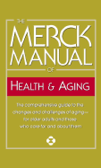 The Merck Manual of Health & Aging: The Comprehensive Guide to the Changes and Challenges of Aging-For Older Adults and Those Who Care for and about Them