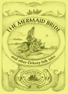 The mermaid bride : and other Orkney folk tales