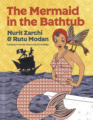 The Mermaid in the Bathtub - Zarchi, Nurit, and Goldfajn, Tal (Translated by)