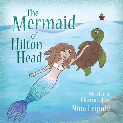 The Mermaid of Hilton Head - Leipold, Nina