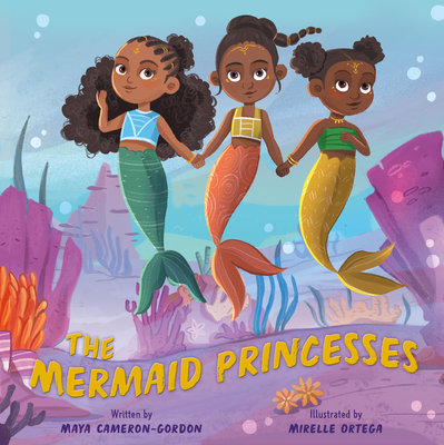 The Mermaid Princesses: A Sister Tale - Cameron-Gordon, Maya