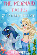 The Mermaid Tales: Celia's Best Friends: Bedtime Story, Beginner Reader, Ages 3-8, Books for Kids, Values