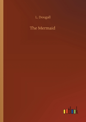 The Mermaid - Dougall, L