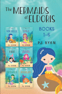 The Mermaids of Eldoris: Books 1-6: A funny chapter book series for kids ages 9-12