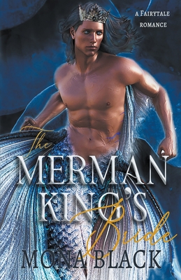 The Merman King's Bride: A Fairytale Romance - Black, Mona