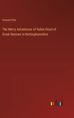 The Merry Adventures of Robin Hood of Great Renown in Nottinghamshire - Pyle, Howard