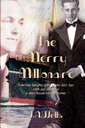 The Merry Millionaire: Entering into the spirit of the Jazz Age with gay abandon a story based on true events