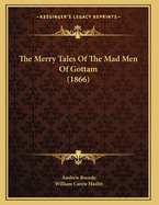 The Merry Tales of the Mad Men of Gottam (1866)