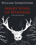 The Merry Wives of Windsor in Plain and Simple English: A Modern Translation and the Original Version