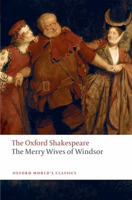The Merry Wives of Windsor: The Oxford Shakespeare - Shakespeare, William, and Craik, T. W. (Editor)