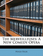The Merveilleuses: A New Comedy Opera