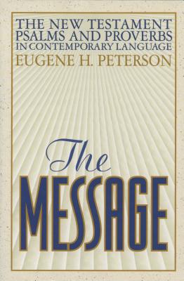 The Message New Testament with Psalms and Proverbs-MS - Peterson, Eugene H (Translated by)