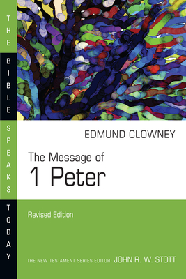 The Message of 1 Peter - Clowney, Edmund P