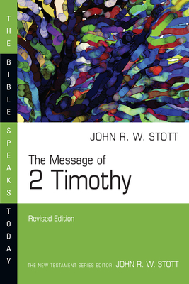 The Message of 2 Timothy - Stott, John, Dr.