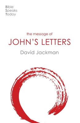 The Message of John's Letters: Living In The Love Of God - Jackman, David