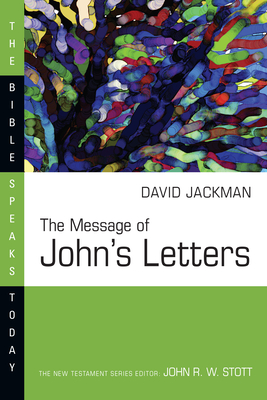 The Message of John's Letters - Jackman, David, Dr.