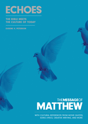 The Message of Matthew: Echoes - Peterson, Eugene H.