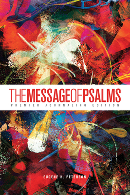 The Message of Psalms: Premier Journaling Edition (Softcover, Blaze Into View) - Peterson, Eugene H