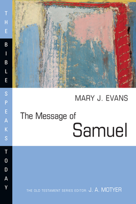 The Message of Samuel: Personalities, Potential, Politics and Power - Evans, Mary J