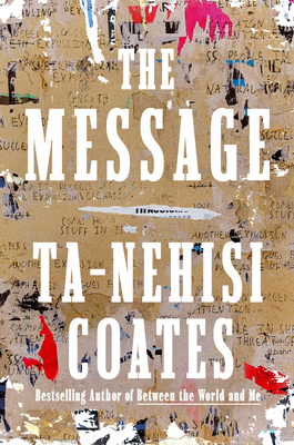 The Message - Coates, Ta-Nehisi