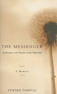 The Messenger: Awakening to the Presence of the Other Side - Tabbitas, Edward N, Reverend