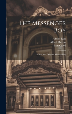 The Messenger Boy: A new and Original Musical Play - Caryll, Ivan, and Greenbank, Percy, and Tanner, James T