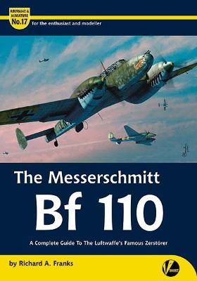 The Messerschmitt Bf 110: A Complete Guide To The Luftwaffe's Famous Zerstorer - Franks, Richard A
