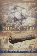 The Messiah Chronicles: Book 1: Have You Seen the Signs?