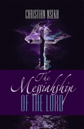 The Messiahship of the Lord: Introducing a New Perspective on the Resurrection of Jesus Christ