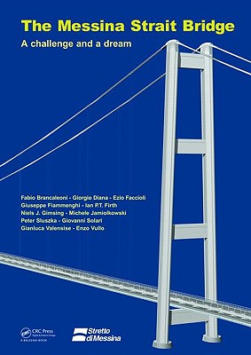 The Messina Strait Bridge: A Challenge and a Dream - Brancaleoni, Fabio, and Diana, Giorgio, and Faccioli, Ezio