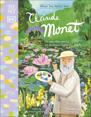 The Met Claude Monet: He Saw the World in Brilliant Light - Guglielmo, Amy