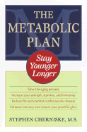 The Metabolic Plan: Stay Younger Longer - Cherniske, Stephen Snehan