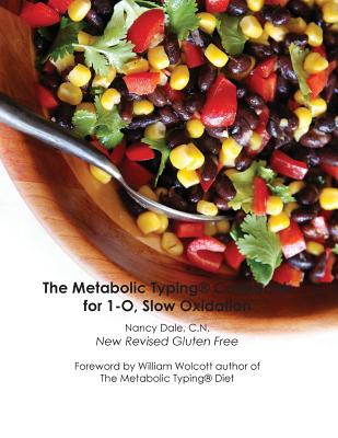 The Metabolic Typing Cookbook for 1-O, Slow Oxidation - Dale, Nancy