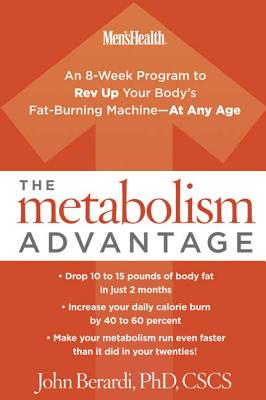The Metabolism Advantage: An 8-Week Program to Rev Up Your Body's Fat-Burning Machine---At Any Age - Berardi, John