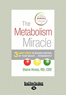 The Metabolism Miracle: 3 Easy Steps to Regain Control of Your Weight ... Permanently (Large Print 16pt)
