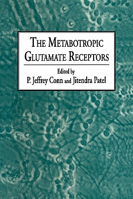 The Metabotropic Glutamate Receptors - Conn, P. Jeffrey, and Patel, Jitendra