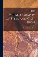 The Metallography of Steel and Cast Iron
