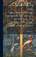 The Metamorphoses Ascribed to Lucius of Patrae, its Content, Nature, and Authorship