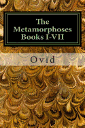 The Metamorphoses Books I-VII