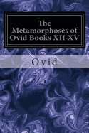 The Metamorphoses of Ovid Books XII-XV