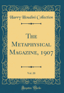 The Metaphysical Magazine, 1907, Vol. 20 (Classic Reprint)