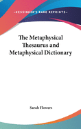 The Metaphysical Thesaurus and Metaphysical Dictionary